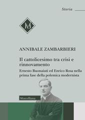 Il cattolicesimo tra crisi e rinnovamento. Ernesto Buonaiuti ed Enrico Rosa nella prima fase della polemica modernista