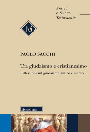 Tra giudaismo e cristianesimo. Riflessioni sul giudaismo antico e medio. Nuova ediz. - Paolo Sacchi - Libro Morcelliana 2026, Antico e Nuovo Testamento | Libraccio.it