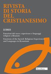 Rivista di storia del cristianesimo (2025). Vol. 2: Emozioni del sacro: esperienze e linguaggi religiosi a Bisanzio. Emotions of the Sacred: Religious Experiences and Languages in Byzantium