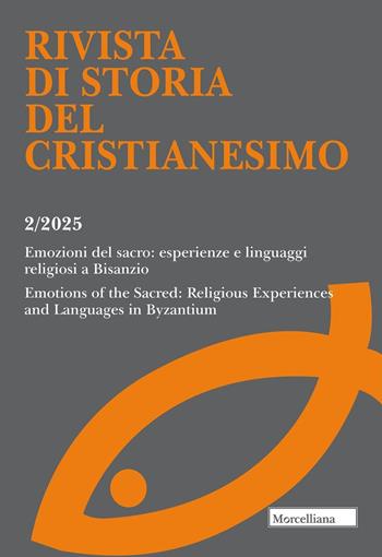 Rivista di storia del cristianesimo (2025). Vol. 2: Emozioni del sacro: esperienze e linguaggi religiosi a Bisanzio. Emotions of the Sacred: Religious Experiences and Languages in Byzantium  - Libro Morcelliana 2026, Rivista di storia del cristianesimo | Libraccio.it