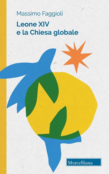 Leone XIV e la Chiesa globale. Unità e pace - Massimo Faggioli - Libro Morcelliana 2026, Pellicano rosso | Libraccio.it