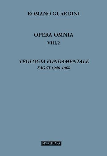 Teologia fondamentale. Saggi. Vol. 8/2: 1940-1968 - Romano Guardini - Libro Morcelliana 2026, Opera omnia di R. Guardini | Libraccio.it