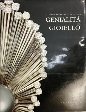 Genialità nel gioiello - Tiziana Serretta Fiorentino - Libro Novecento 1996, I grandi libri illustrati | Libraccio.it