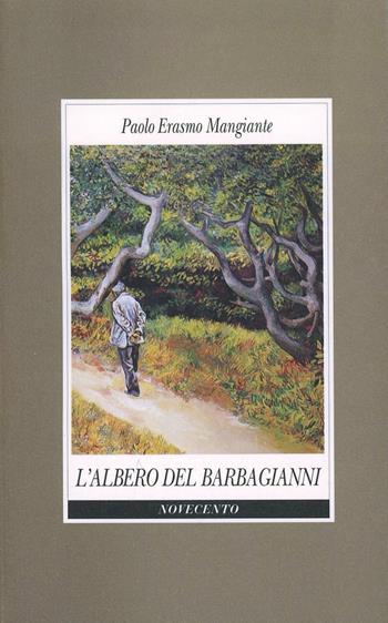 L' albero del barbagianni - Paolo Erasmo Mangiante - Libro Novecento 1997, Il liocorno | Libraccio.it