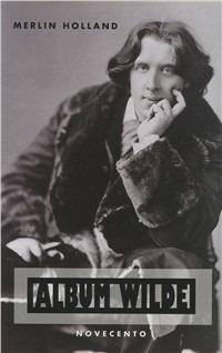 Album Wilde - Merlin Holland - Libro Novecento 2003 | Libraccio.it