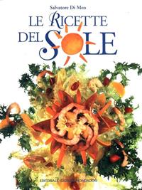 Le ricette del sole  - Libro Editoriale Giorgio Mondadori 1995 | Libraccio.it