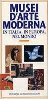 Musei d'arte moderna in Italia e in Euro  - Libro Editoriale Giorgio Mondadori 2010 | Libraccio.it