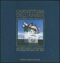 L' architettura dell'anima. Avvertimenti espressivi di Luciano Trevisan 1957-2003. Ediz. italiana e inglese  - Libro Editoriale Giorgio Mondadori 2004, Cataloghi d'Arte | Libraccio.it