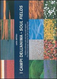 I campi dell'anima-Soul fields. Dall'Africa all'Europa sulla rotta degli uccelli migratori-From Africa to Europe, following the path of migrating birds - Luca Artioli - Libro Editoriale Giorgio Mondadori 2004 | Libraccio.it