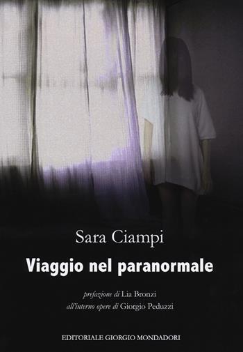 Viaggio nel paranormale - Sara Ciampi - Libro Editoriale Giorgio Mondadori 2019 | Libraccio.it