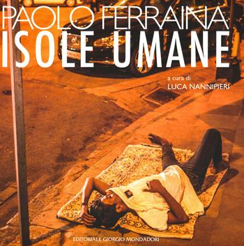 Isole umane. Ediz. italiana e inglese - Paolo Ferraina - Libro Editoriale Giorgio Mondadori 2019 | Libraccio.it