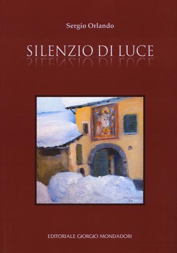 Silenzio di luce - Sergio Orlando - Libro Editoriale Giorgio Mondadori 2020 | Libraccio.it