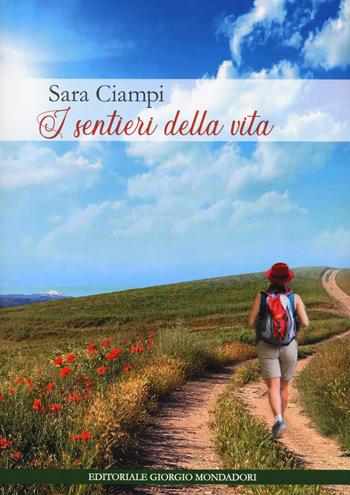 I sentieri della vita - Sara Ciampi - Libro Editoriale Giorgio Mondadori 2020 | Libraccio.it
