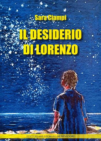 Il desiderio di Lorenzo - Sara Ciampi - Libro Editoriale Giorgio Mondadori 2021 | Libraccio.it