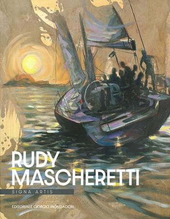Rudy Mascheretti. Signa artis. Ediz. a colori  - Libro Editoriale Giorgio Mondadori 2021 | Libraccio.it