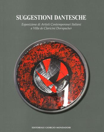 Suggestioni dantesche. Esposizione di artisti contemporanei italiani a Villa de Claricini Dornpacher. Ediz. a colori  - Libro Editoriale Giorgio Mondadori 2021 | Libraccio.it
