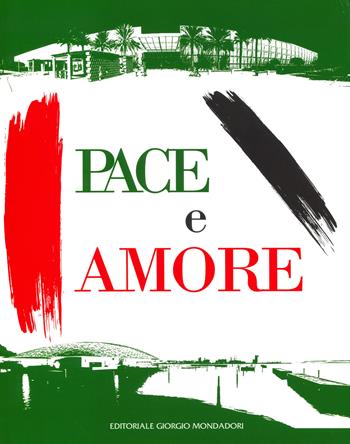Pace e amore. Ediz. italiana, inglese, araba e cinese  - Libro Editoriale Giorgio Mondadori 2021, Cataloghi d'Arte | Libraccio.it