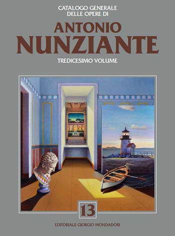 Catalogo generale delle opere di Antonio Nunziante. Ediz. a colori. Vol. 13  - Libro Editoriale Giorgio Mondadori 2022 | Libraccio.it