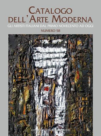 Catalogo dell'arte moderna. Ediz. a colori. Vol. 58: Gli artisti italiani dal primo Novecento ad oggi  - Libro Editoriale Giorgio Mondadori 2022 | Libraccio.it