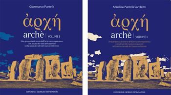 Archè. Una proposta di storia dell'arte contemporanea con alcuni dei suoi protagonisti nella terza decade del nuovo millennio - Giammarco Puntelli, Annalisa Puntelli Sacchetti - Libro Editoriale Giorgio Mondadori 2022 | Libraccio.it