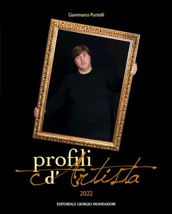 Puntelli. Profili d'artista 2022 - Giammarco Puntelli - Libro Editoriale Giorgio Mondadori 2023 | Libraccio.it