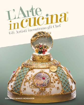 L'arte in cucina. Gli artisti incontrano gli chef  - Libro Editoriale Giorgio Mondadori 2023 | Libraccio.it