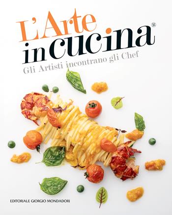 L'arte in cucina. Gli artisti incontrano gli chef - Domenico Monteforte - Libro Editoriale Giorgio Mondadori 2025 | Libraccio.it