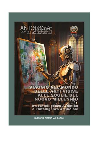 Viaggio nel mondo delle arti visive alle soglie del nuovo millennio. Tra l'intelligenza artistica e l'intelligenza artificiale  - Libro Editoriale Giorgio Mondadori 2025 | Libraccio.it