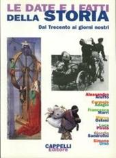 Le date e i fatti della storia. Dal Trecento ai giorni nostri. Per le Scuole