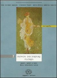 Novos decerpere flores. Vol. 7: Storiografia - Anna Giordano Rampioni, Francesco Piazzi, M. Attilia Sabatino Tumscitz - Libro Cappelli 2001 | Libraccio.it