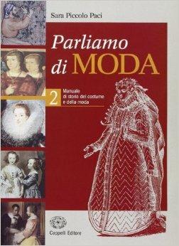 Parliamo di moda. Per gli Ist. professionali. Vol. 2 - Sara Piccolo Paci - Libro Cappelli 2004 | Libraccio.it