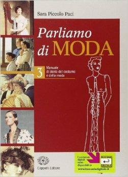 Parliamo di moda. Per gli Ist. professionali. Vol. 3 - Sara Piccolo Paci - Libro Cappelli 2004 | Libraccio.it