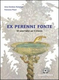 Ex perenni fonte. - Anna Giordano Rampioni, Francesco Piazzi - Libro Cappelli 2004 | Libraccio.it