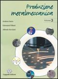 Produzione metalmeccanica. industriali. Vol. 3 - Andrea Gatto, Giovanni Villani, Alfredo Secciani - Libro Cappelli 2006 | Libraccio.it
