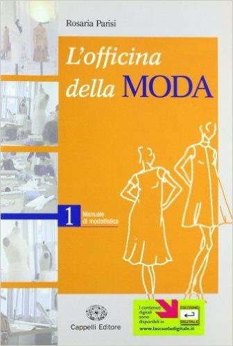 L'officina della moda. Manuale di modellistica. Vol. 1 - Rosaria Parisi - Libro Cappelli 2005 | Libraccio.it