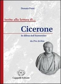 Cicerone. In difesa dell'humanitas - Donata Paini - Libro Cappelli 2006, Invito alla lettura di... | Libraccio.it
