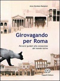 Girovagando per Roma. - Anna Giordano Rampioni - Libro Cappelli 2005 | Libraccio.it