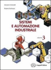 Sistemi ed automazione industriale. industriali. Vol. 1 - Giovanni Antonelli, Roberto Burbassi, Giovanni Borgognoni - Libro Cappelli 2006 | Libraccio.it
