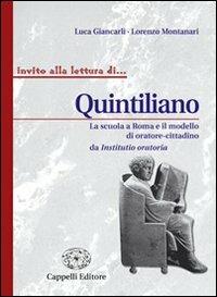 Quintiliano - Luca Giancarli, Lorenzo Montanari - Libro Cappelli 2006, Invito alla lettura di... | Libraccio.it