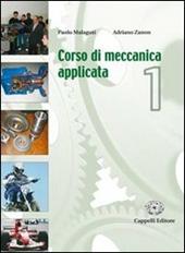 Corso di meccanica applicata. e professionali. Vol. 1