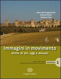 Immagini in movimento. Storie di ieri, oggi e domani. Materiali. Con espansione online. Vol. 1: Dalla crisi del Trecento all'affermazione dell'assolutismo monarchico - Marcello Giappichelli, Andrea Polcri, Stefano Fusi - Libro Cappelli 2008 | Libraccio.it