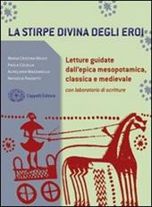 La stirpe divina degli eroi. Letture dall'epica mesopotamica, classica e medievale. Con laboratorio. Con espansione online