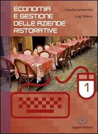 Economia e gestione delle aziende ristorative. Con espansione online. Vol. 1 - Claudia Lambertini, Luigi Sibona - Libro Cappelli 2010 | Libraccio.it