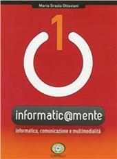 Informatic@mente. e professionali. Con CD-ROM. Con espansione online. Vol. 1: Informatica, comunicazione e multimedialità