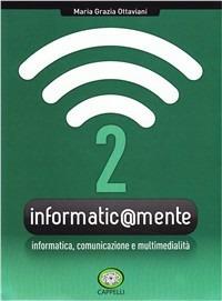 Informatic@mente. e professionali. Con CD-ROM. Con espansione online. Vol. 2: Informatica, comunicazione e multimedialità - Maria Grazia Ottaviani - Libro Cappelli 2012 | Libraccio.it