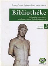 Bibliothèke. Storia della letteratura, antologia e autori della lingua greca. Per il Liceo classico. Con espansione online. Vol. 3: L'ellenismo e l'età imperiale