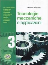 Tecnologie meccaniche e applicazioni. Per gli Ist. professionali. Con espansione online. Vol. 3