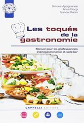 Les toqués de la gastronomie. Manuel pour les professionnels d’oenogastronomie et salle-bar . Per gli Ist. professionali. Con e-book. Con espansione online