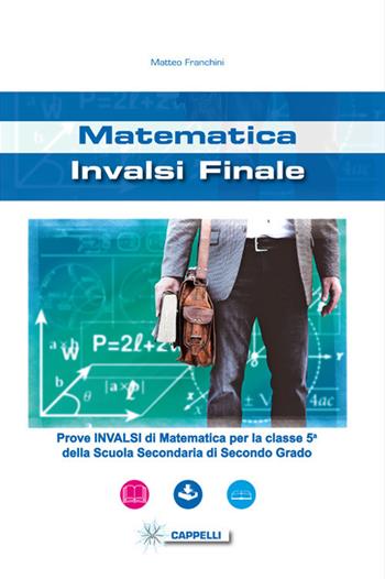 Matematica. INVALSI finale. Per le Scuole superiori - Matteo Franchini - Libro Cappelli 2018 | Libraccio.it