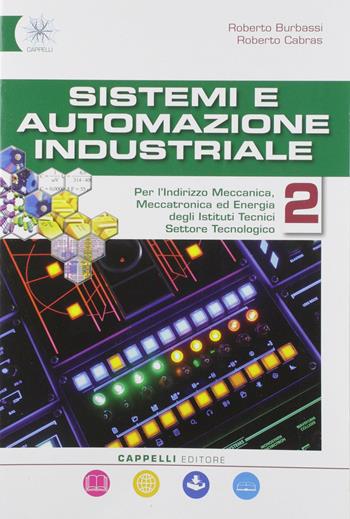 Sistemi automazione industriale. Meccanica-Meccatronica. Per gli Ist. tecnici e professionali. Vol. 2 - CABRAS - Libro Cappelli 2019 | Libraccio.it